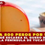 por qué escasea el queso de bola en la península de Yucatán